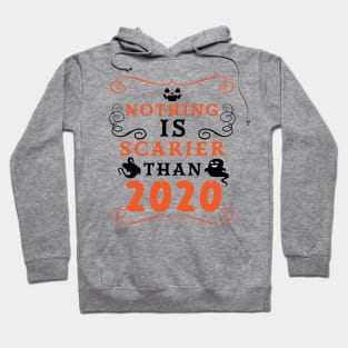 Halloween 2020 / Nothing is Scarier Than 2020 Funny Saying Design Hoodie